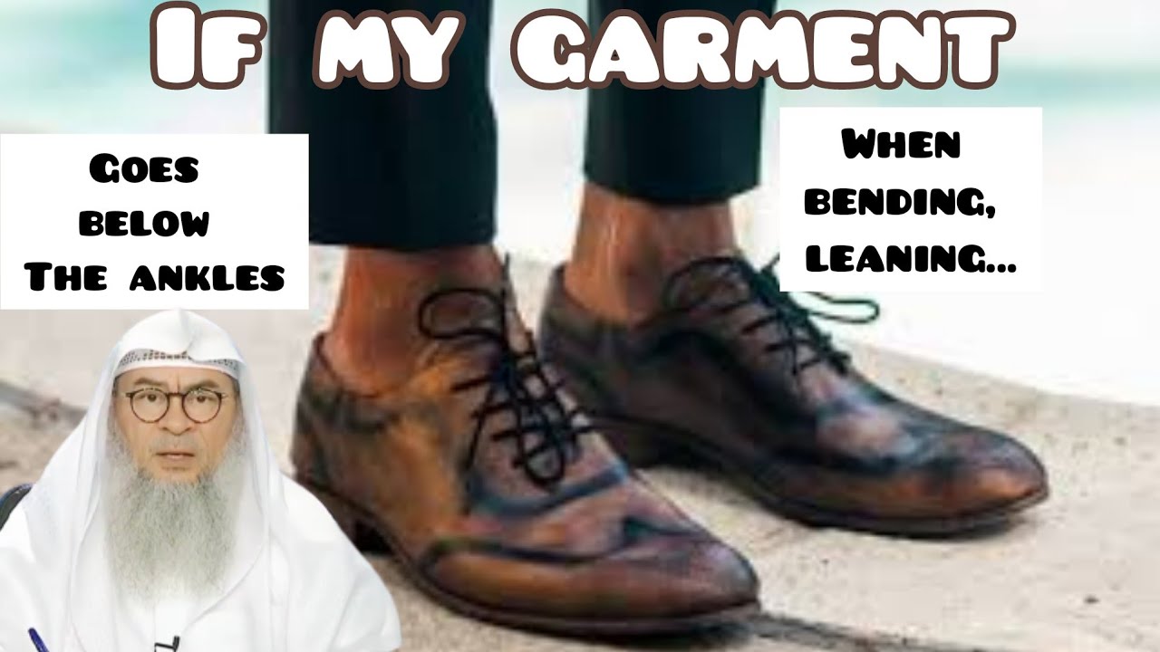 QUESTION: A sister has a question is it permissible when a man is trying on clothes that he bought, his garment or pants falls below his ankle?